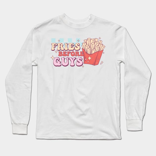 Fries Before Guys Long Sleeve T-Shirt by MZeeDesigns